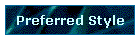 Preferred Style